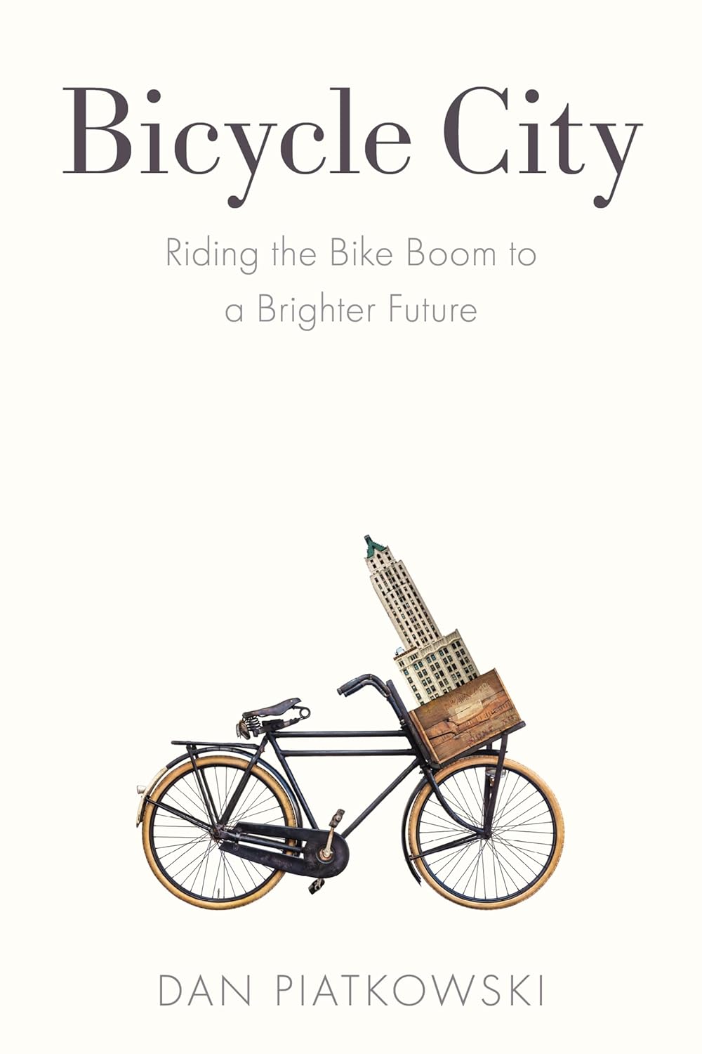 Bicycle City: Riding the Bike Boom to a Brighter Future Bicycle City: Riding the Bike Boom to a Brighter Future