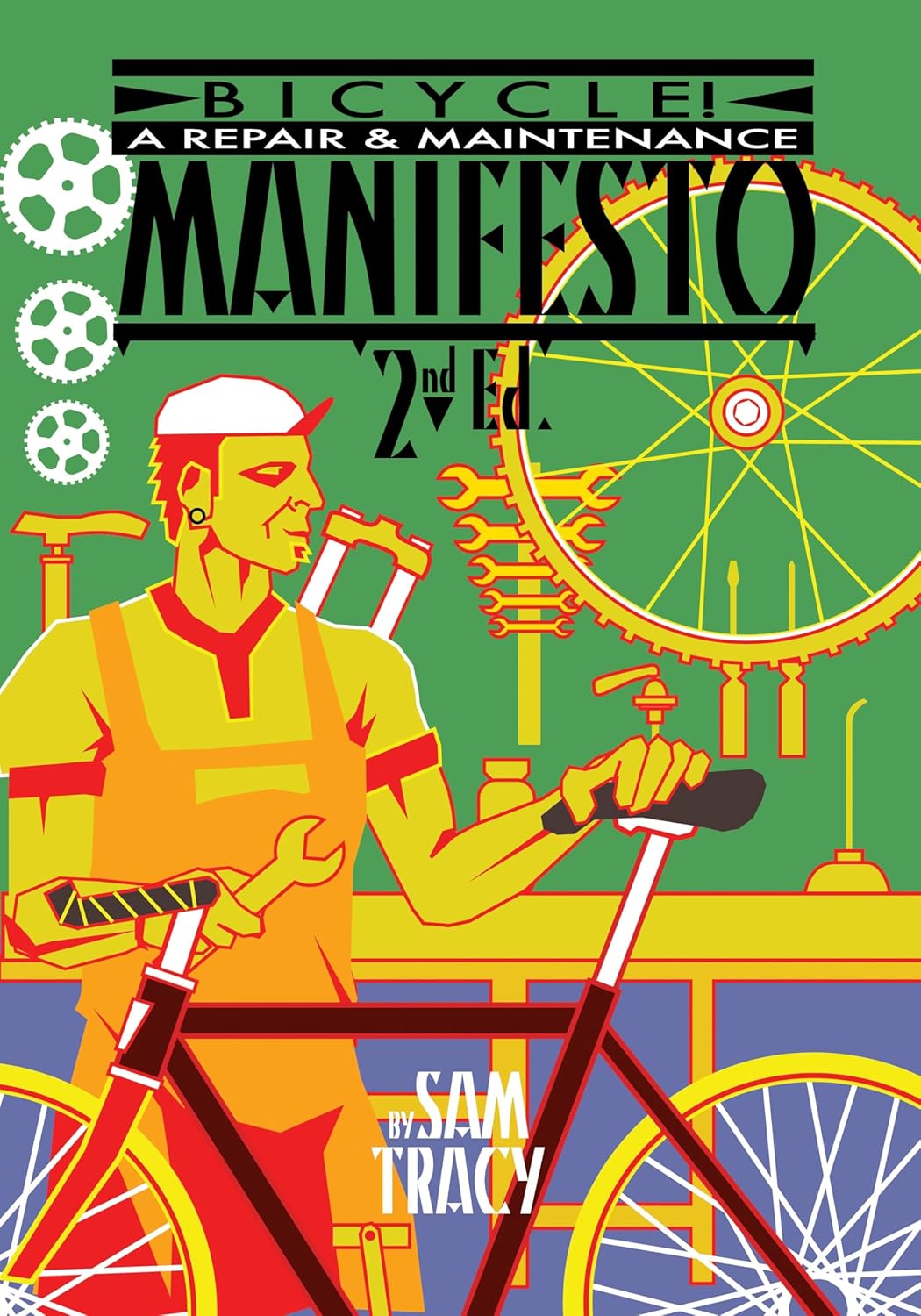 Bicycle!: A Repair & Maintenance Manifesto