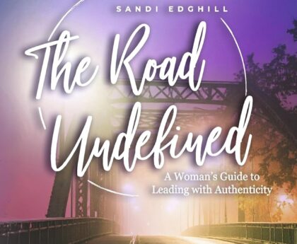 The Road Undefined: A Woman’s Guide to Leading with Authenticity