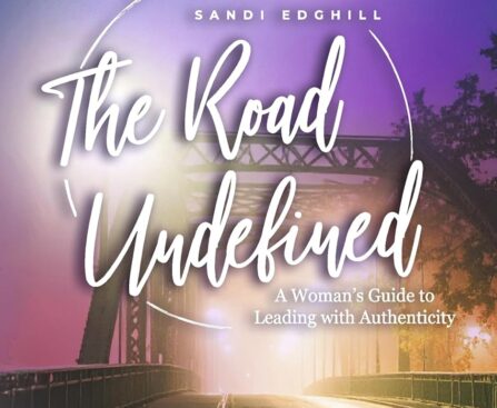 The Road Undefined: A Woman’s Guide to Leading with Authenticity