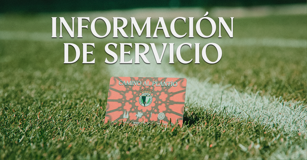 Información de servicio #BurgosCFValencia | Burgos CF