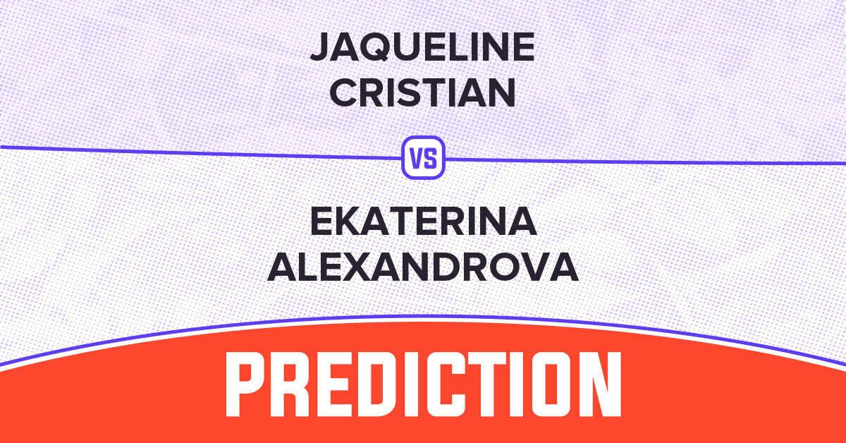 Jaqueline Cristian vs Ekaterina Alexandrova Prediction