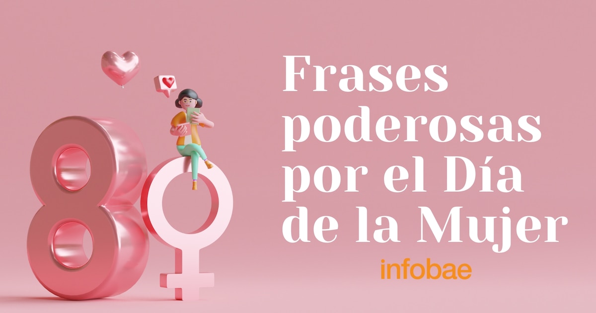 50 frases poderosas por el Día de la Mujer para dedicar el 8 de marzo