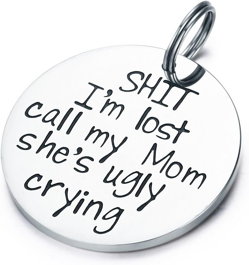 CJ&M Funny Pet Tag – Stainless Steel Dog Collar Tag – Sh*t I’m Lost My Mom Is Ugly Crying